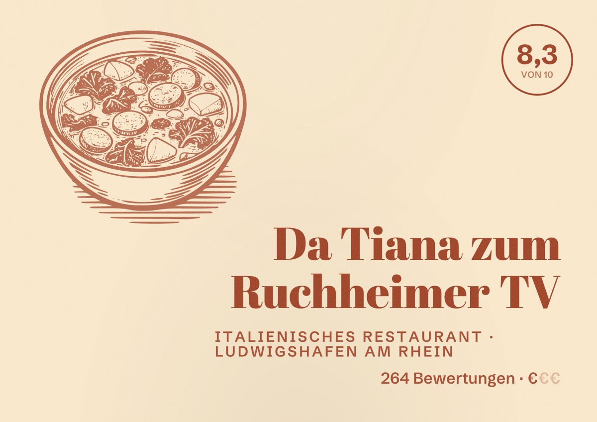 Illustriertes Poster von Da Tiana zum Ruchheimer TV, Italienisches Restaurant in Ludwigshafen am Rhein: Bewertung 8,3 von 10 aus 264 Bewertungen, Preisniveau €