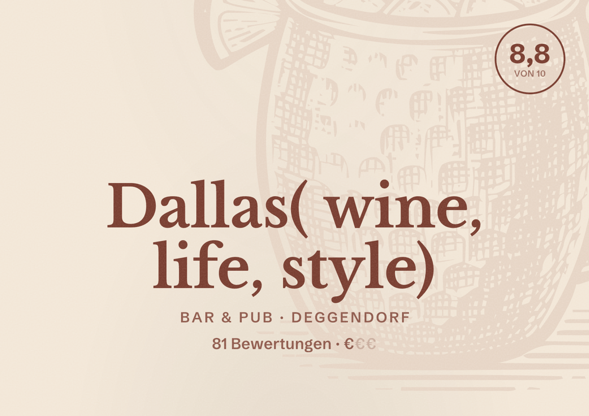 Illustriertes Poster von Dallas( wine, life, style), Bar & Pub in Deggendorf: Bewertung 8,8 von 10 aus 81 Bewertungen, Preisniveau €
