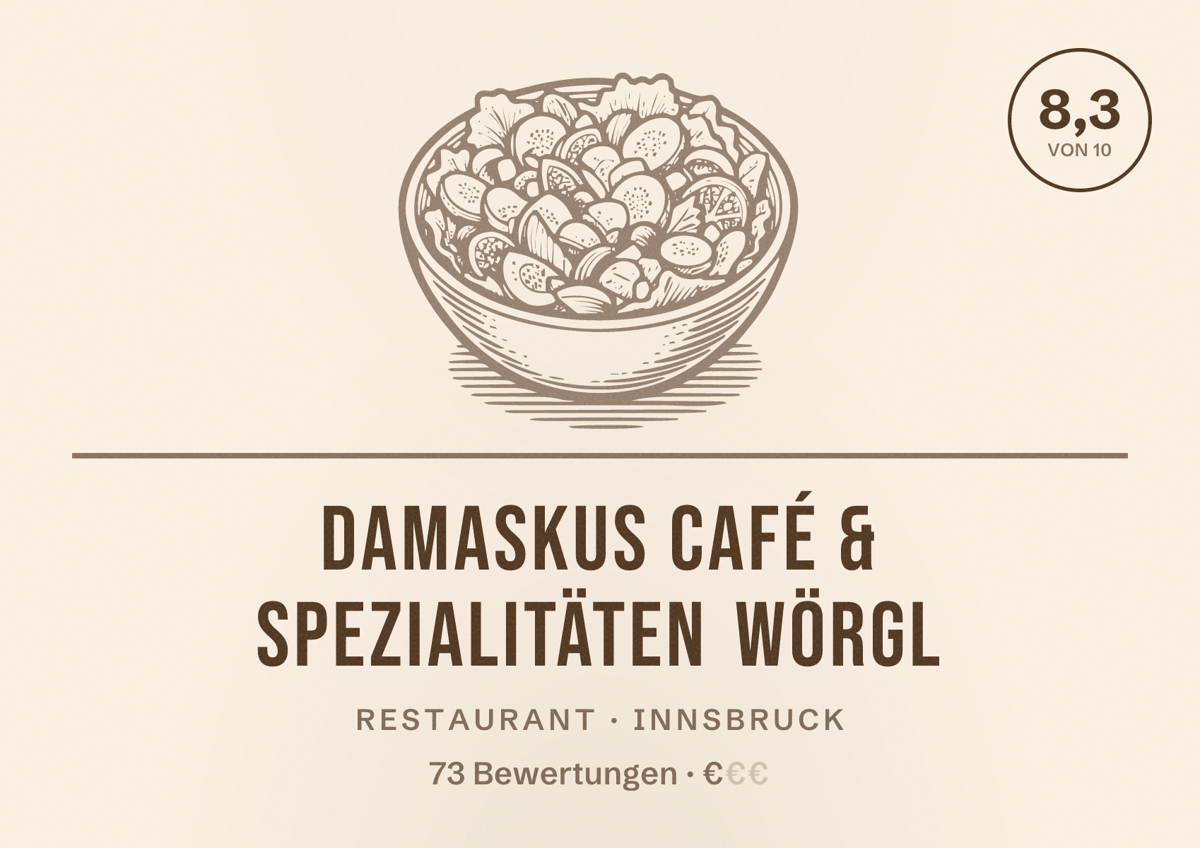 Illustriertes Poster von Damaskus Café & Spezialitäten Wörgl, Restaurant in Innsbruck: Bewertung 8,3 von 10 aus 73 Bewertungen, Preisniveau €