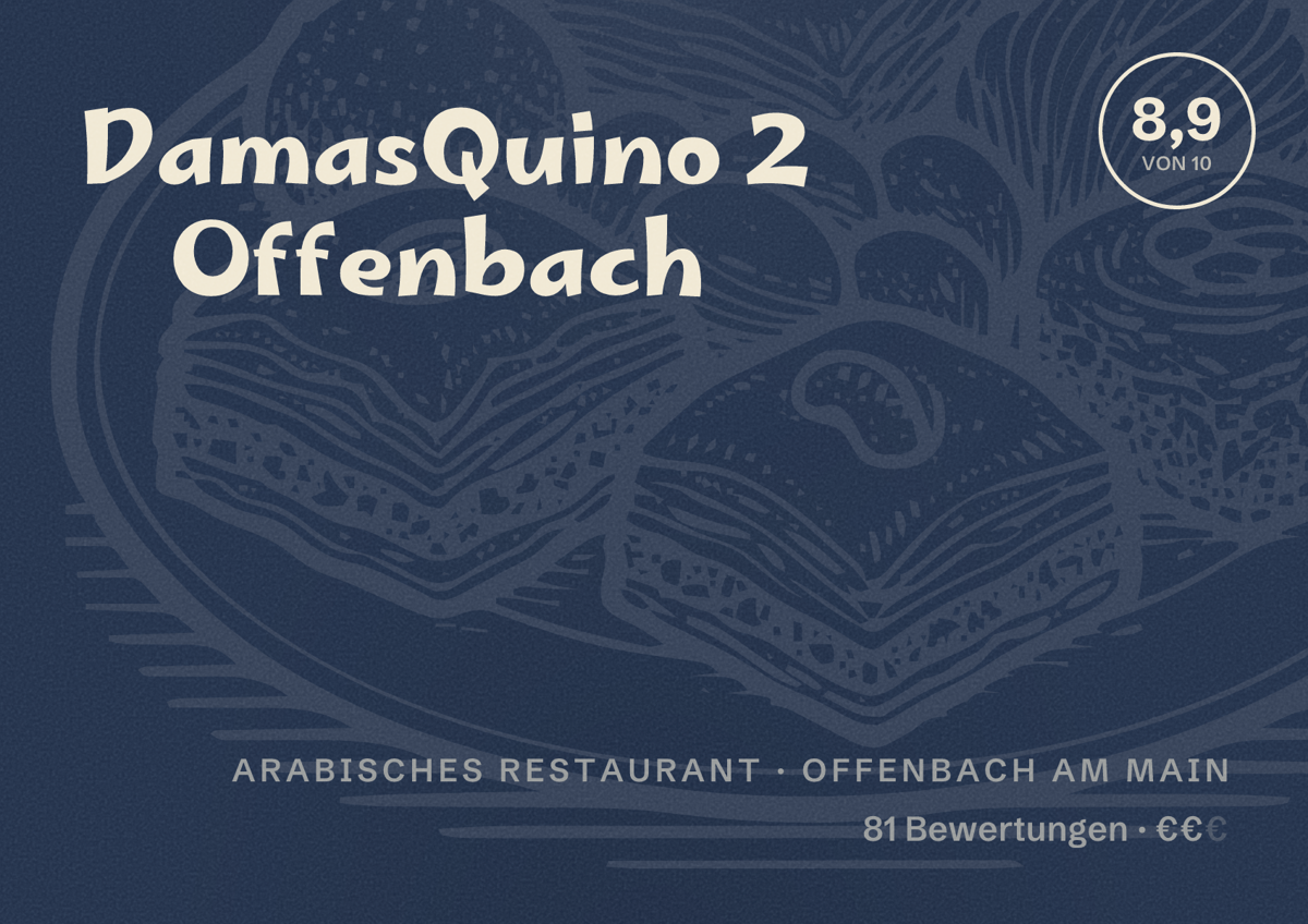 Illustriertes Poster von DamasQuino 2 Offenbach, Arabisches Restaurant in Offenbach am Main: Bewertung 8,9 von 10 aus 81 Bewertungen, Preisniveau €€