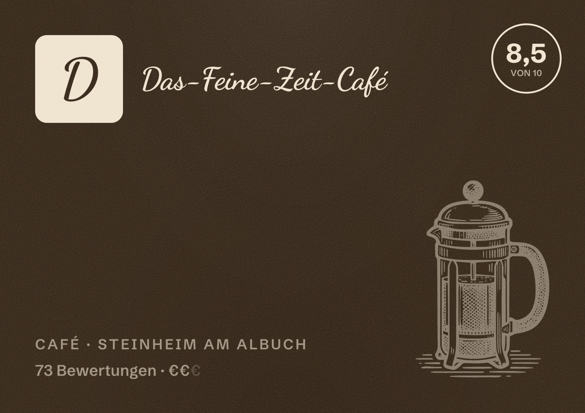 Illustriertes Poster von Das-Feine-Zeit-Café, Café in Steinheim am Albuch: Bewertung 8,5 von 10 aus 73 Bewertungen, Preisniveau €€