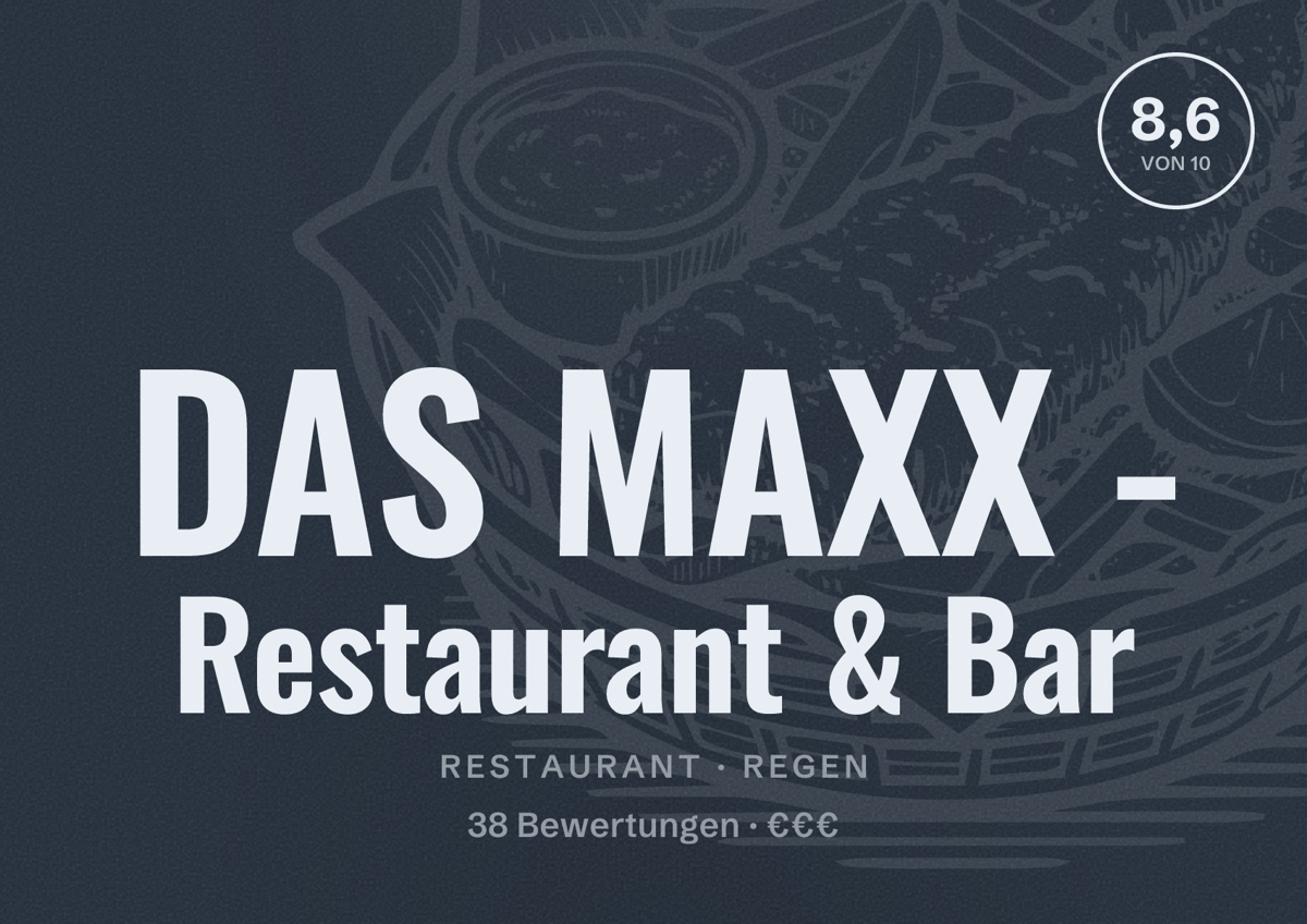 Illustriertes Poster von DAS MAXX - Restaurant & Bar, Restaurant in Regen: Bewertung 8,6 von 10 aus 38 Bewertungen, Preisniveau €€€