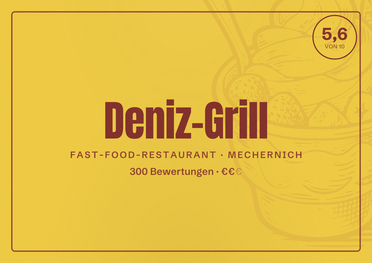 Illustriertes Poster von Deniz-Grill, Fast-Food-Restaurant in Mechernich: Bewertung 5,6 von 10 aus 300 Bewertungen, Preisniveau €€