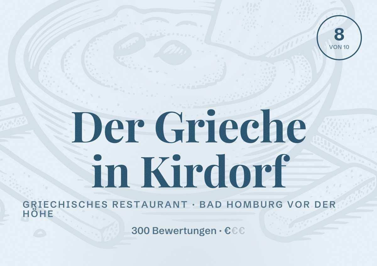 Illustriertes Poster von Der Grieche in Kirdorf, Griechisches Restaurant in Bad Homburg vor der Höhe: Bewertung 8 von 10 aus 300 Bewertungen, Preisniveau €