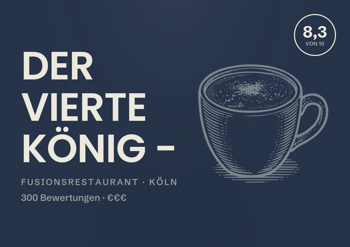Illustriertes Poster von DER VIERTE KÖNIG -, Fusionsrestaurant in Köln: Bewertung 8,3 von 10 aus 300 Bewertungen, Preisniveau €€€