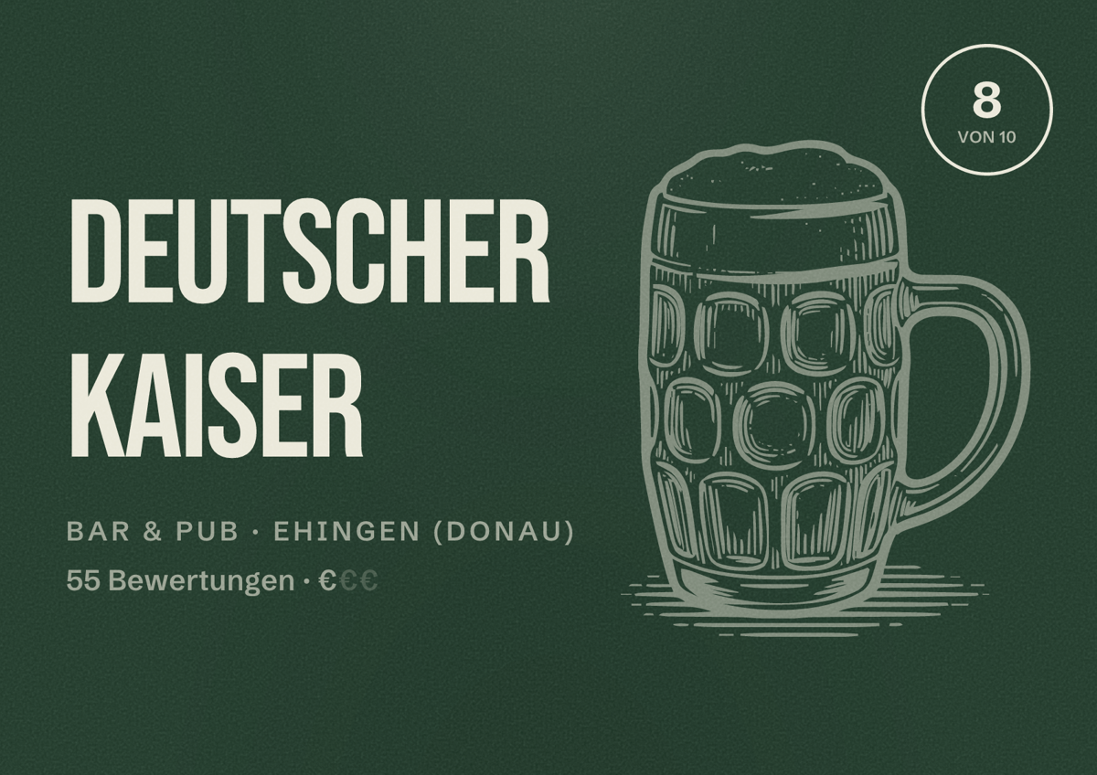 Illustriertes Poster von Deutscher Kaiser, Bar & Pub in Ehingen (Donau): Bewertung 8 von 10 aus 55 Bewertungen, Preisniveau €