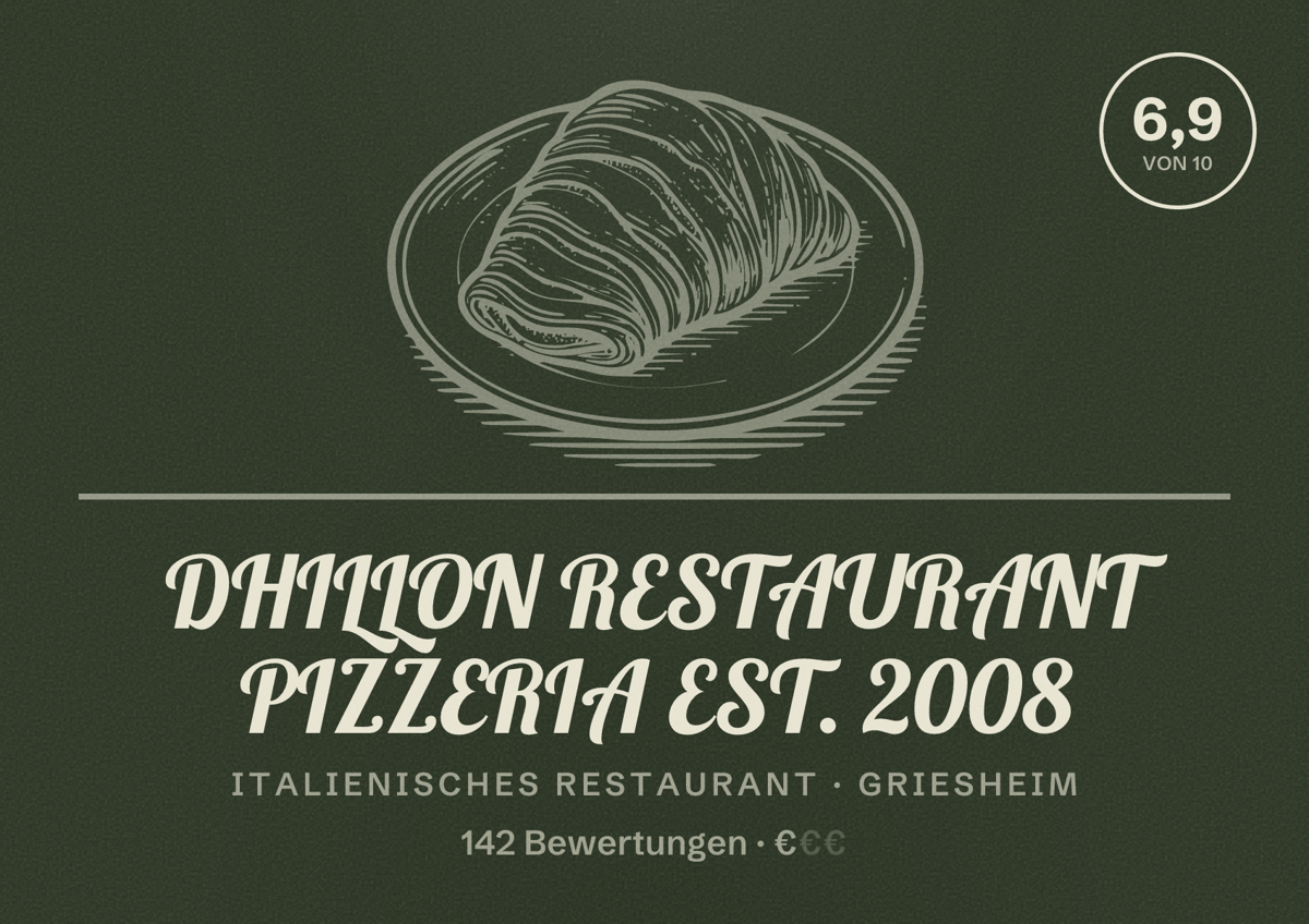 Illustriertes Poster von DHILLON RESTAURANT PIZZERIA EST. 2008, Italienisches Restaurant in Griesheim: Bewertung 6,9 von 10 aus 142 Bewertungen, Preisniveau €