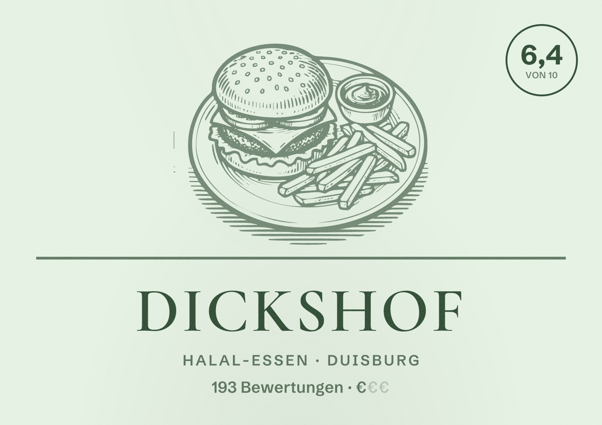 Illustriertes Poster von Dickshof, Halal-Essen in Duisburg: Bewertung 6,4 von 10 aus 193 Bewertungen, Preisniveau €