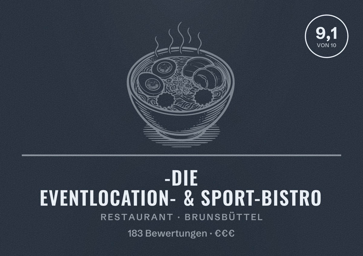 Illustriertes Poster von -die Eventlocation- & Sport-Bistro, Restaurant in Brunsbüttel: Bewertung 9,1 von 10 aus 183 Bewertungen, Preisniveau €€€