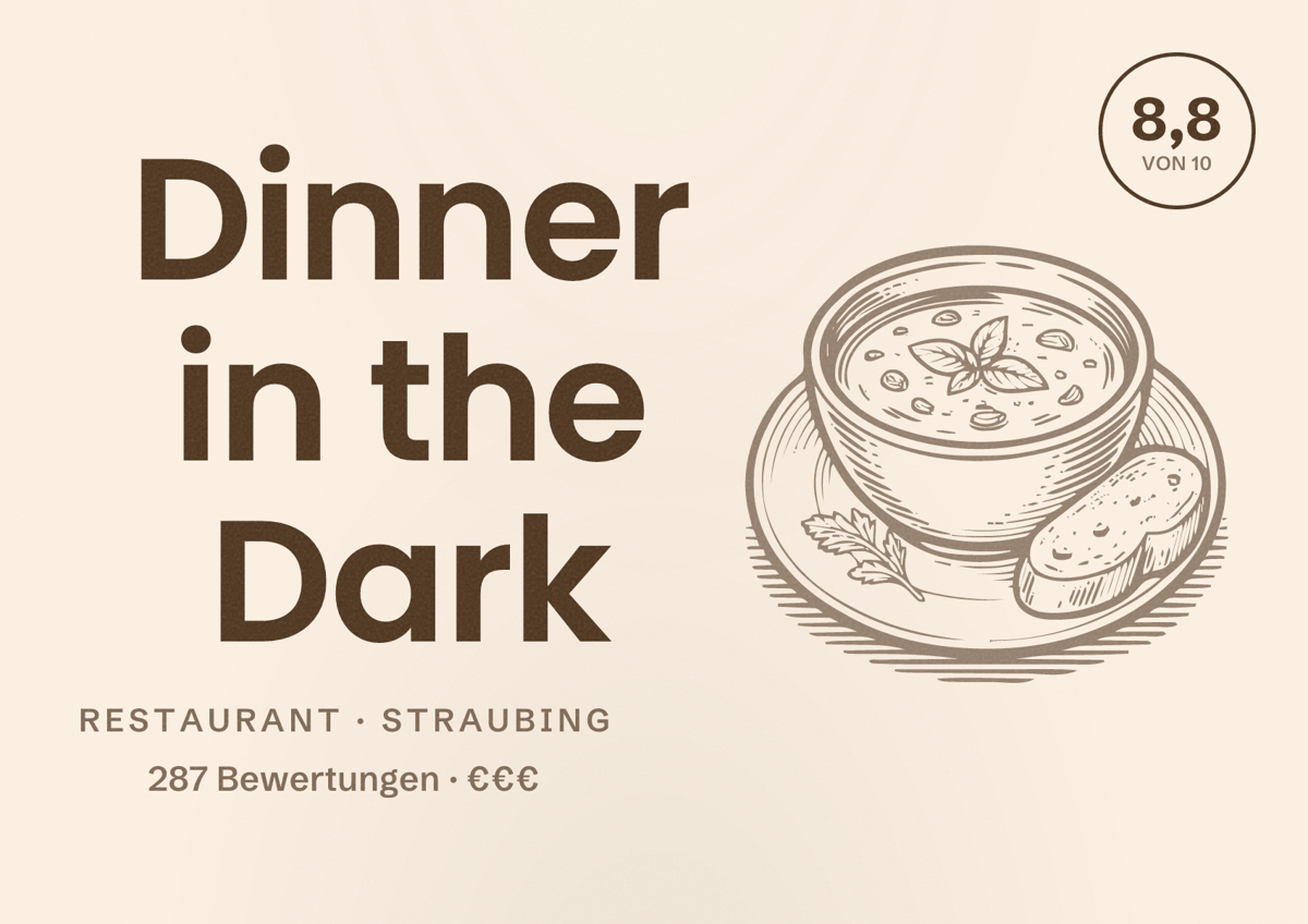 Illustriertes Poster von Dinner in the Dark, Restaurant in Straubing: Bewertung 8,8 von 10 aus 287 Bewertungen, Preisniveau €€€
