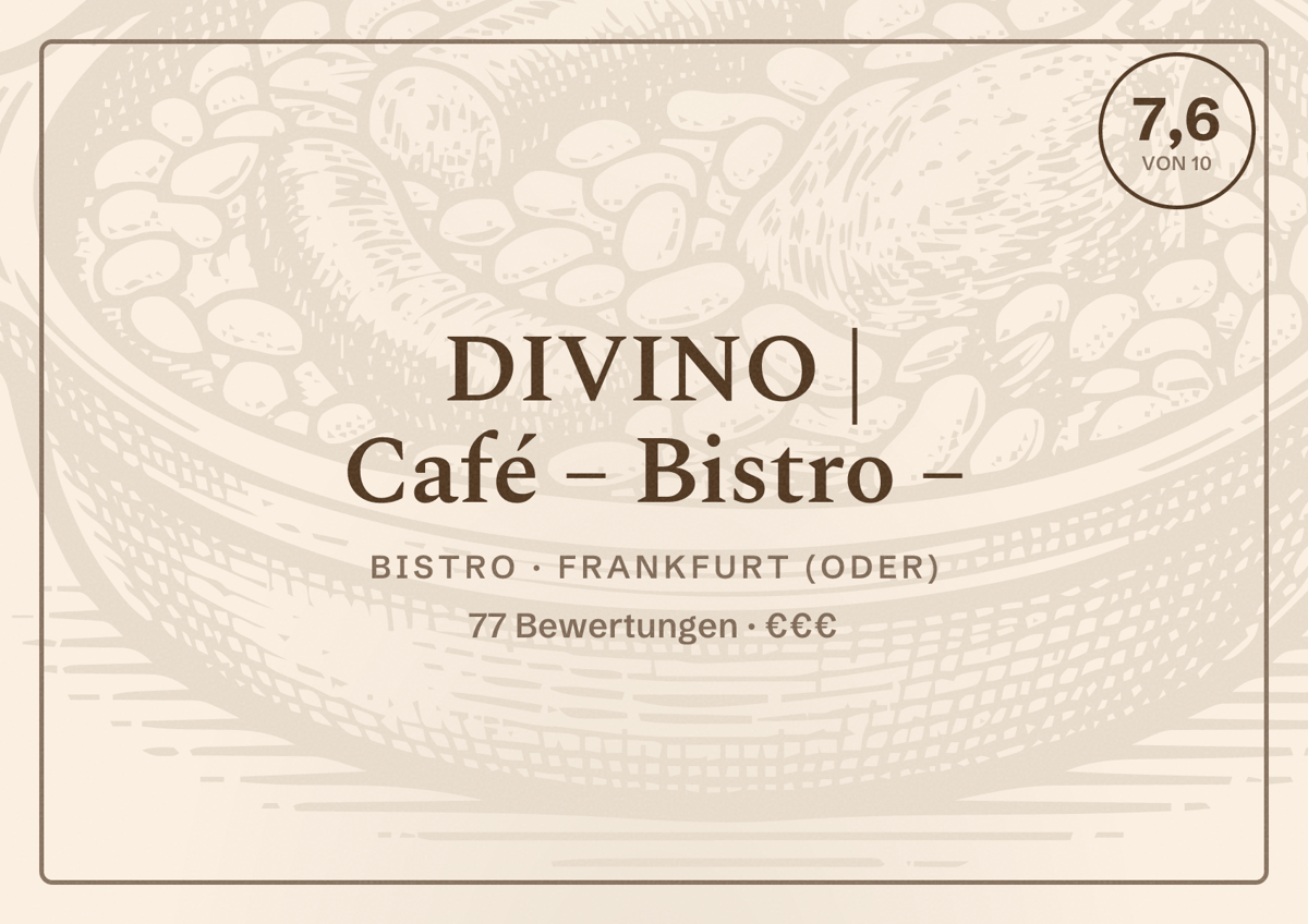 Illustriertes Poster von DIVINO | Café – Bistro –, Bistro in Frankfurt (Oder): Bewertung 7,6 von 10 aus 77 Bewertungen, Preisniveau €€€