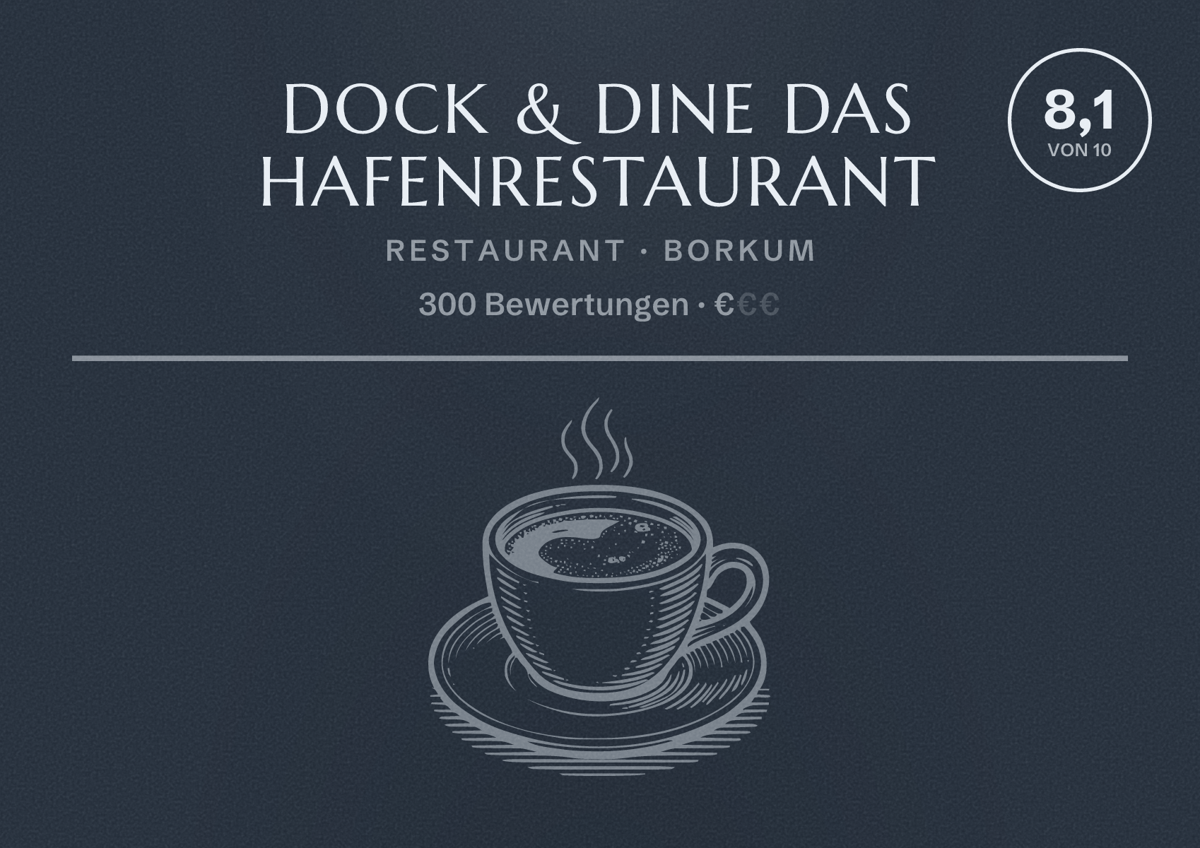 Illustriertes Poster von Dock & Dine das Hafenrestaurant, Restaurant in Borkum: Bewertung 8,1 von 10 aus 300 Bewertungen, Preisniveau €