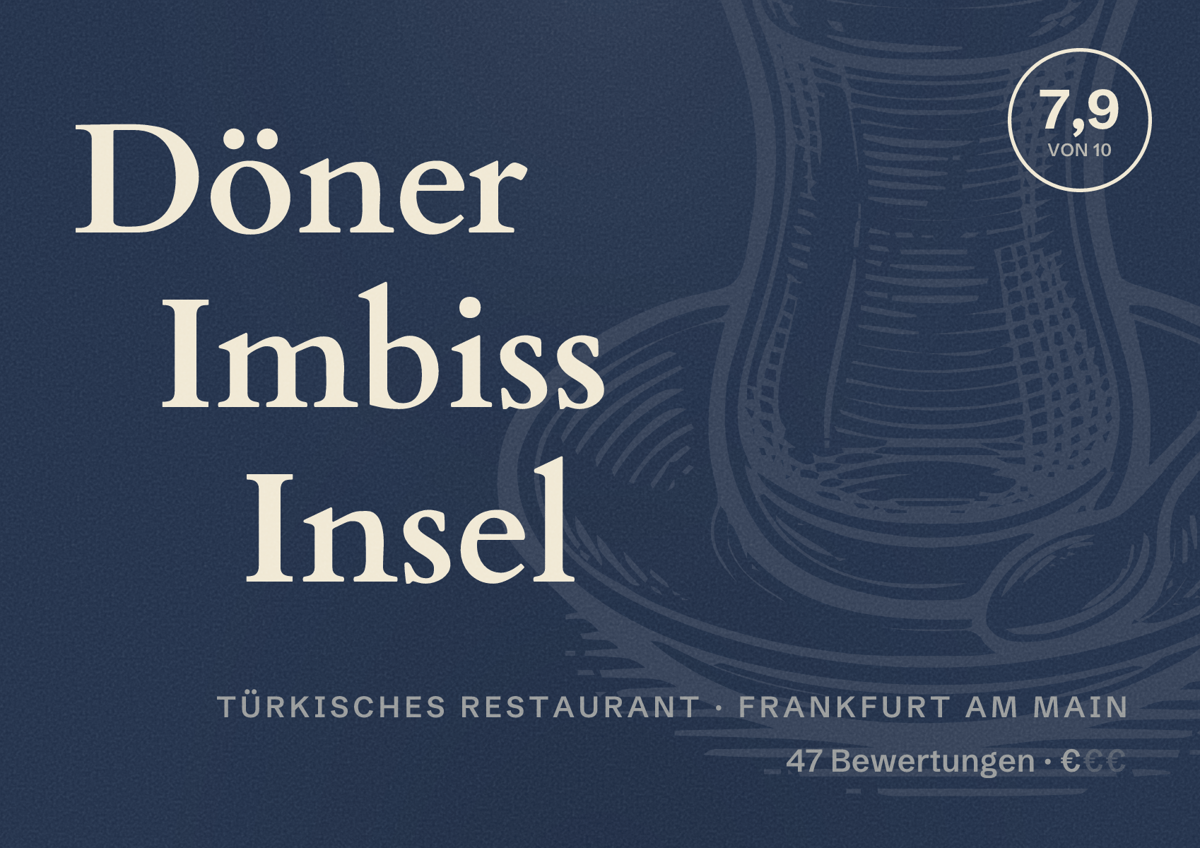 Illustriertes Poster von Döner Imbiss Insel, Türkisches Restaurant in Frankfurt am Main: Bewertung 7,9 von 10 aus 47 Bewertungen, Preisniveau €