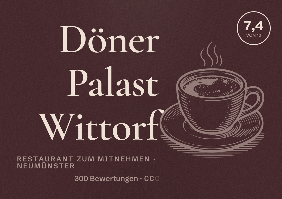 Illustriertes Poster von Döner Palast Wittorf, Restaurant zum Mitnehmen in Neumünster: Bewertung 7,4 von 10 aus 300 Bewertungen, Preisniveau €€