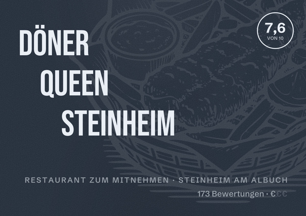 Illustriertes Poster von Döner Queen Steinheim, Restaurant zum Mitnehmen in Steinheim am Albuch: Bewertung 7,6 von 10 aus 173 Bewertungen, Preisniveau €