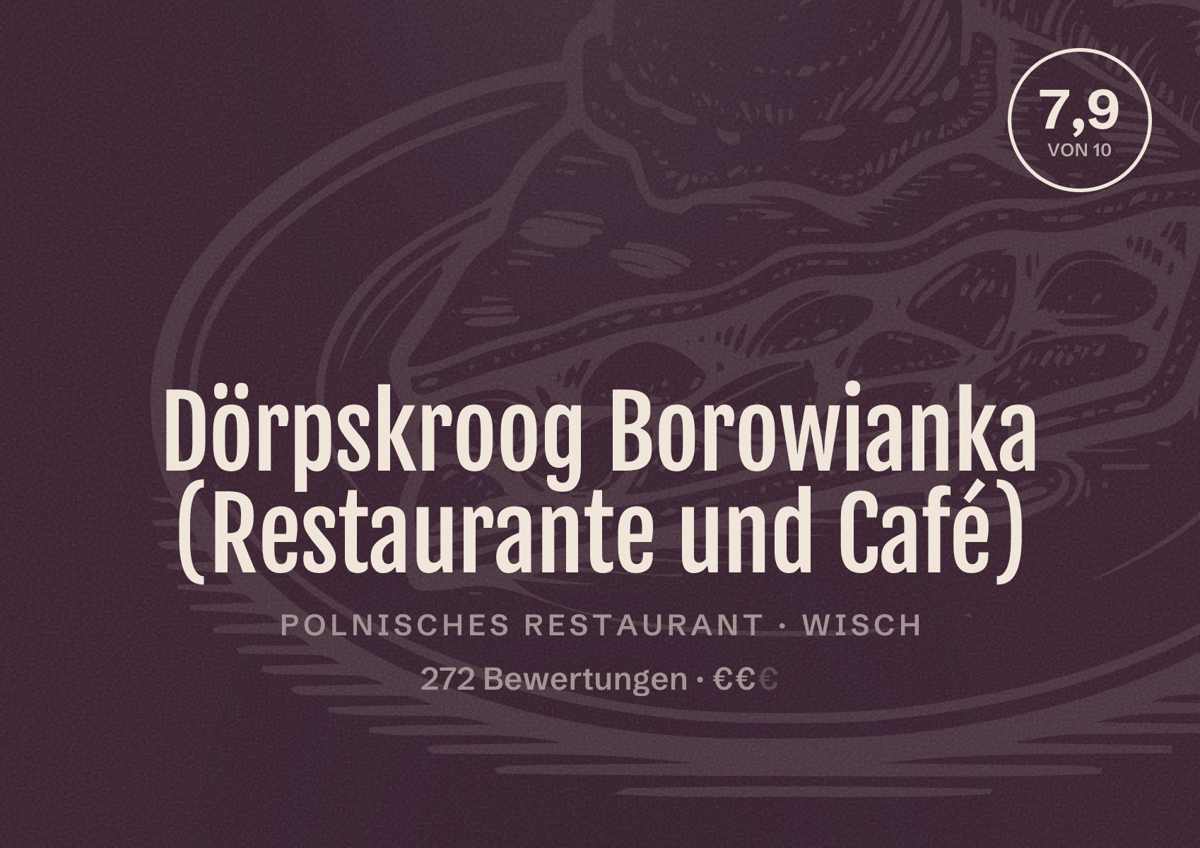 Illustriertes Poster von Dörpskroog Borowianka (Restaurante und Café), Polnisches Restaurant in Wisch: Bewertung 7,9 von 10 aus 272 Bewertungen, Preisniveau €€