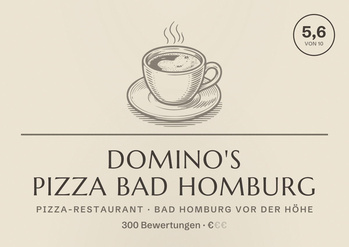 Illustriertes Poster von Domino's Pizza Bad Homburg, Pizza-Restaurant in Bad Homburg vor der Höhe: Bewertung 5,6 von 10 aus 300 Bewertungen, Preisniveau €