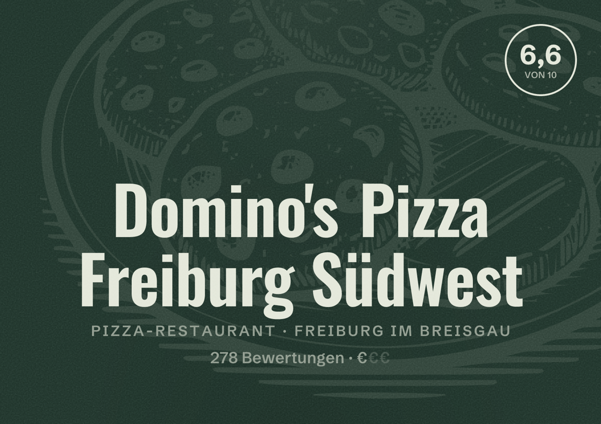 Illustriertes Poster von Domino's Pizza Freiburg Südwest, Pizza-Restaurant in Freiburg im Breisgau: Bewertung 6,6 von 10 aus 278 Bewertungen, Preisniveau €