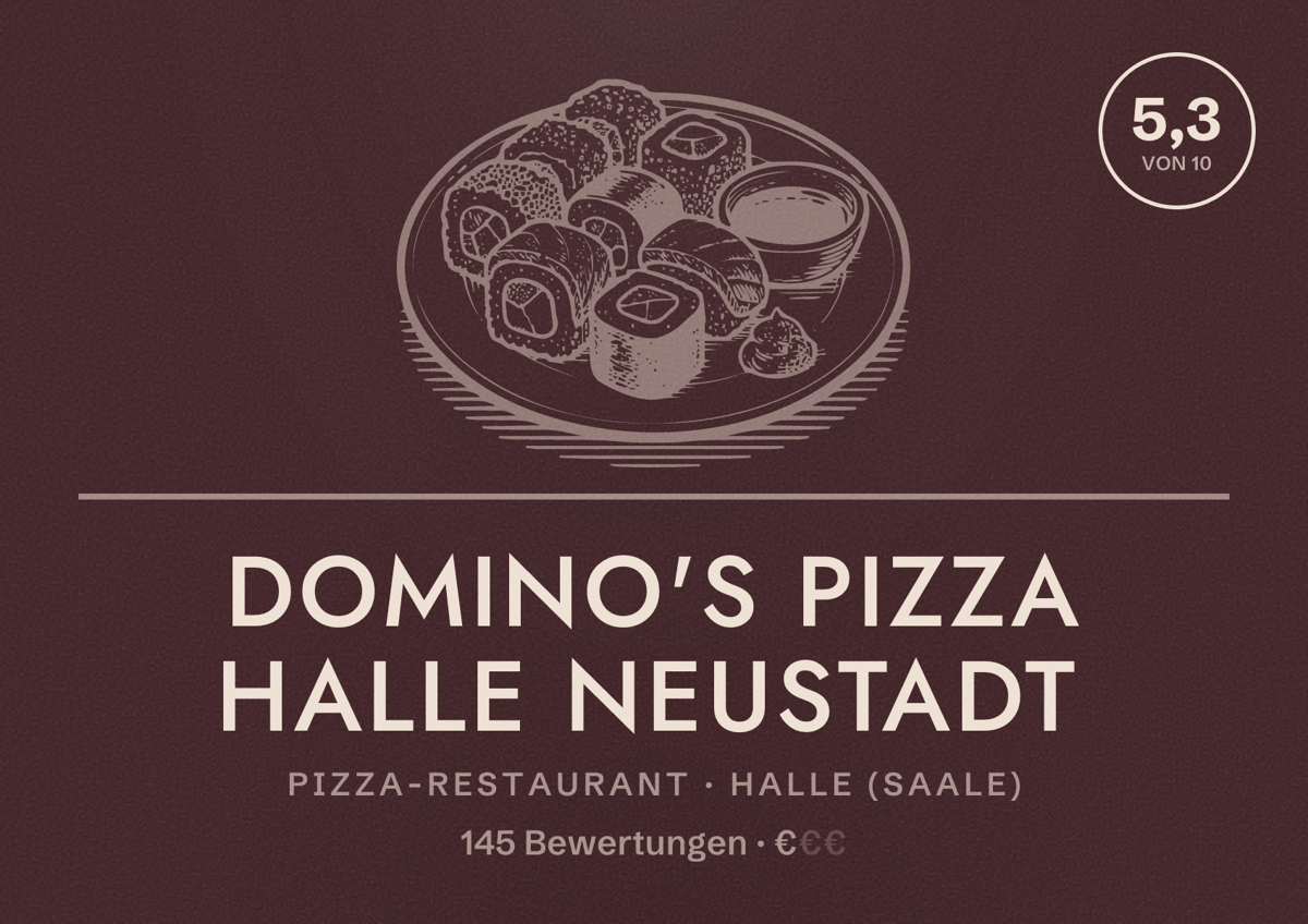 Illustriertes Poster von Domino's Pizza Halle Neustadt, Pizza-Restaurant in Halle (Saale): Bewertung 5,3 von 10 aus 145 Bewertungen, Preisniveau €