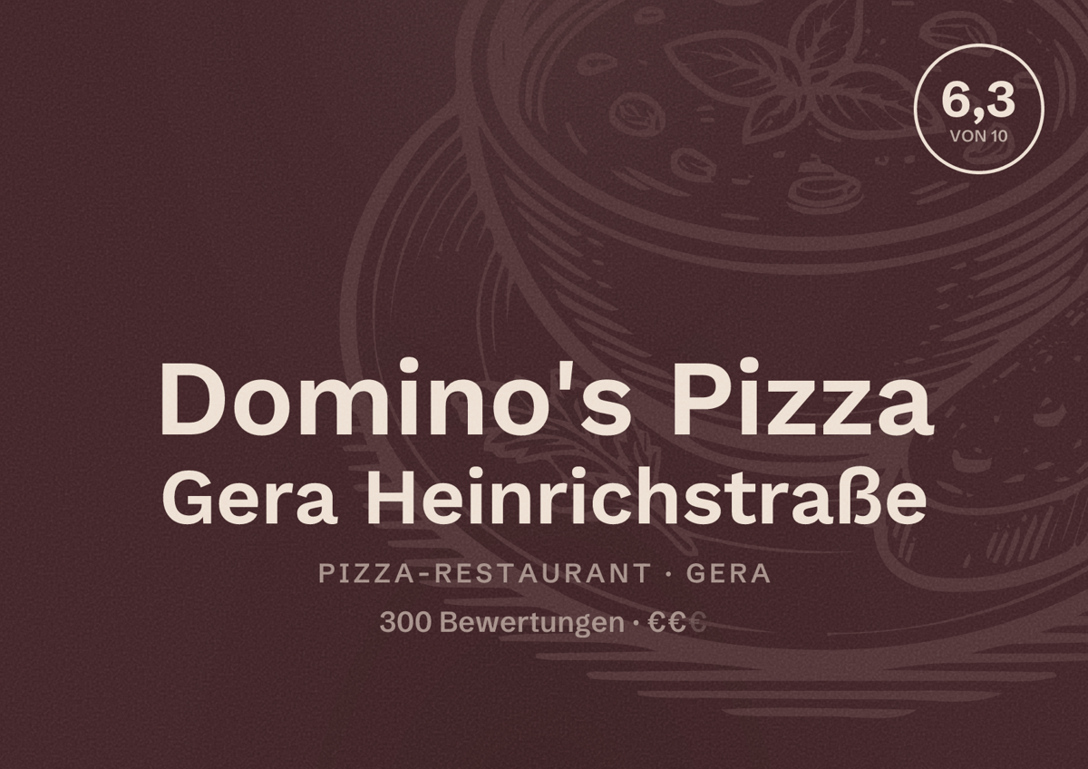 Illustriertes Poster von Domino's Pizza Gera Heinrichstraße, Pizza-Restaurant in Gera: Bewertung 6,3 von 10 aus 300 Bewertungen, Preisniveau €€