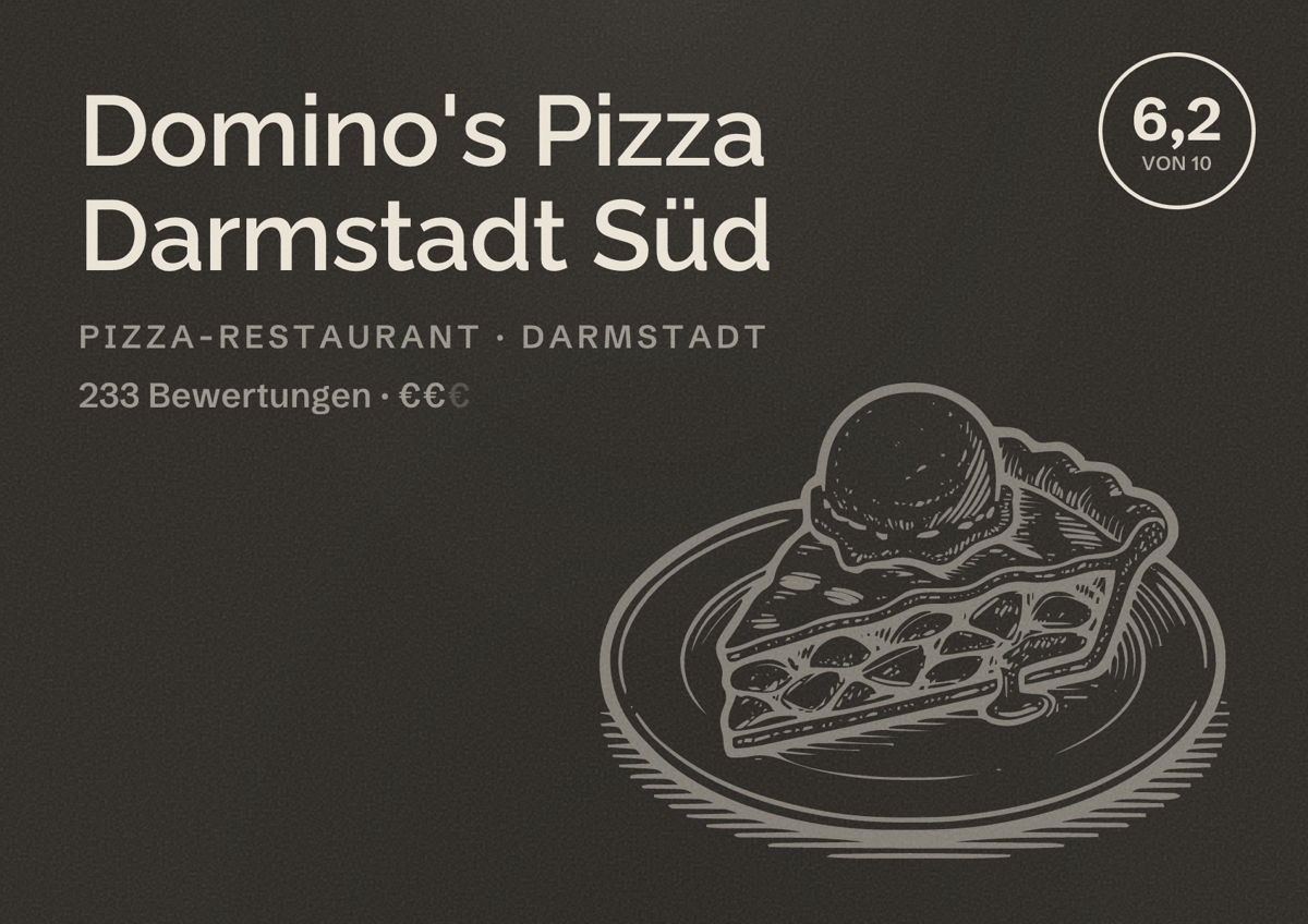 Illustriertes Poster von Domino's Pizza Darmstadt Süd, Pizza-Restaurant in Darmstadt: Bewertung 6,2 von 10 aus 233 Bewertungen, Preisniveau €€