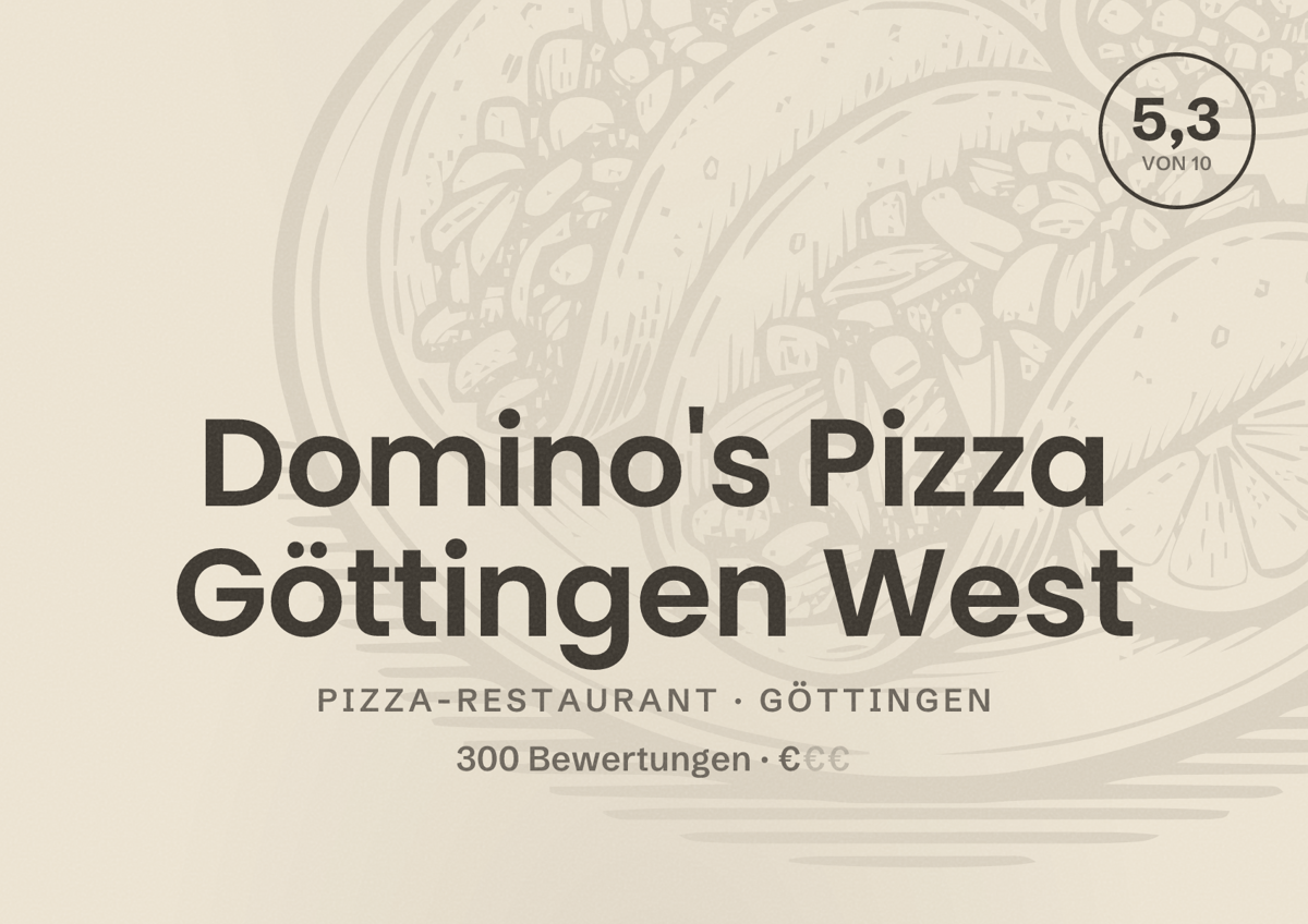 Illustriertes Poster von Domino's Pizza Göttingen West, Pizza-Restaurant in Göttingen: Bewertung 5,3 von 10 aus 300 Bewertungen, Preisniveau €
