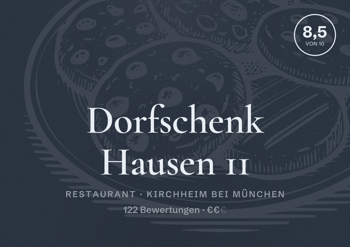 Illustriertes Poster von Dorfschenk Hausen 11, Restaurant in Kirchheim bei München: Bewertung 8,5 von 10 aus 122 Bewertungen, Preisniveau €€