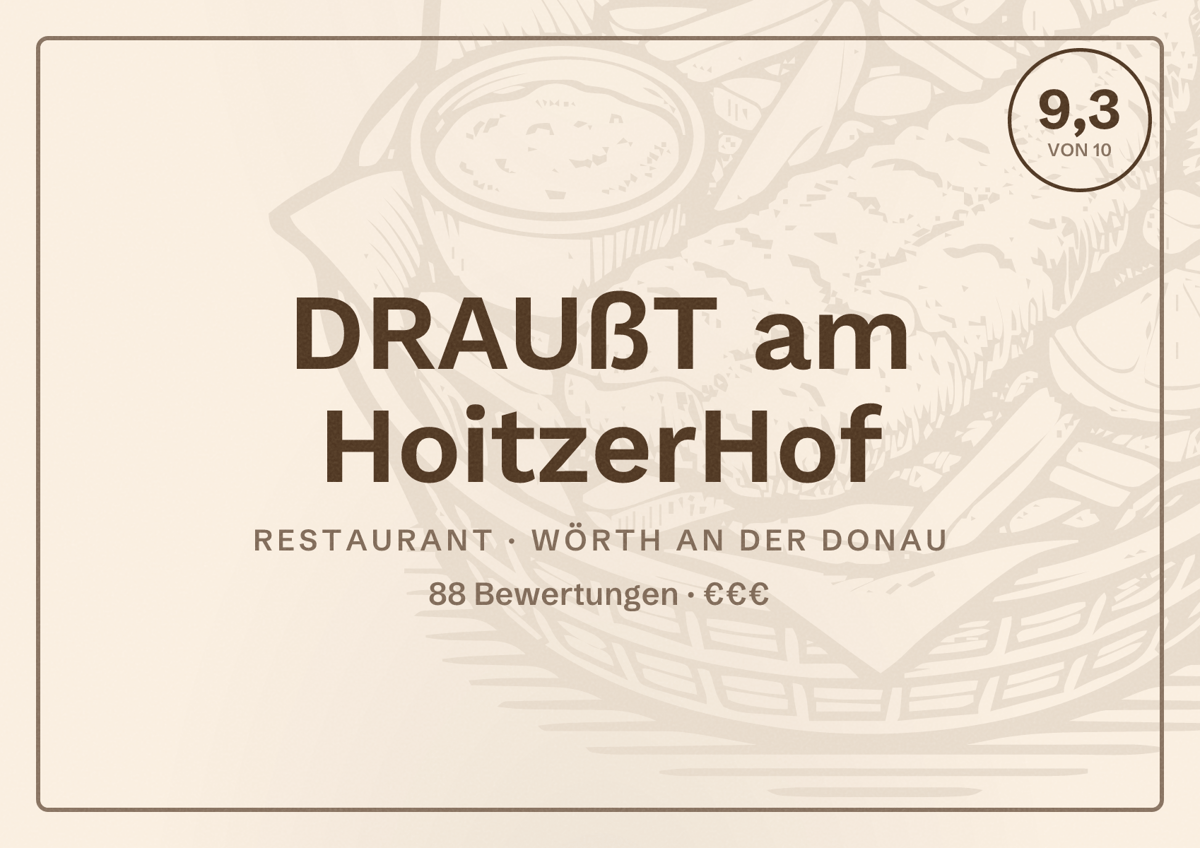 Illustriertes Poster von DRAUßT am HoitzerHof, Restaurant in Wörth an der Donau: Bewertung 9,3 von 10 aus 88 Bewertungen, Preisniveau €€€