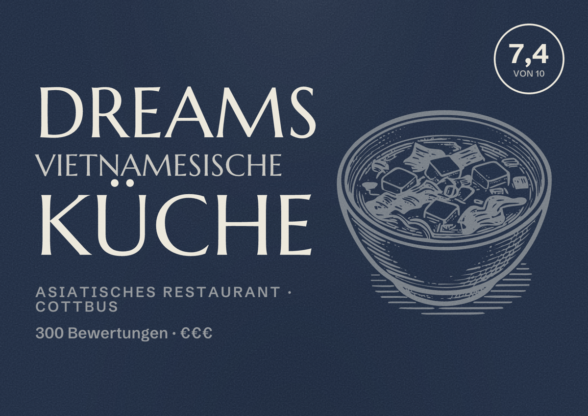 Illustriertes Poster von DREAMS Vietnamesische Küche, Asiatisches Restaurant in Cottbus: Bewertung 7,4 von 10 aus 300 Bewertungen, Preisniveau €€€