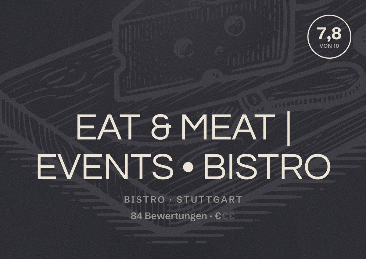 Illustriertes Poster von EAT & MEAT | EVENTS • BISTRO, Bistro in Stuttgart: Bewertung 7,8 von 10 aus 84 Bewertungen, Preisniveau €
