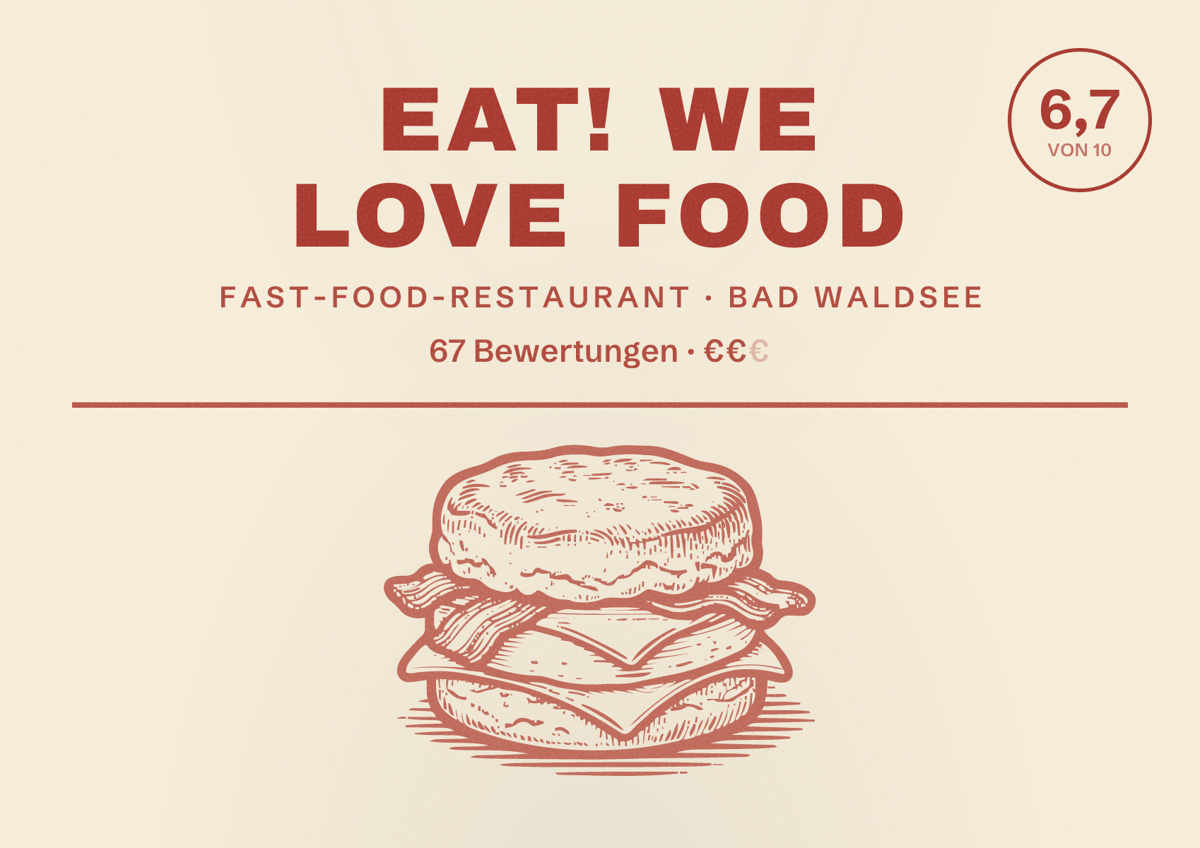 Illustriertes Poster von EAT! We love food, Fast-Food-Restaurant in Bad Waldsee: Bewertung 6,7 von 10 aus 67 Bewertungen, Preisniveau €€