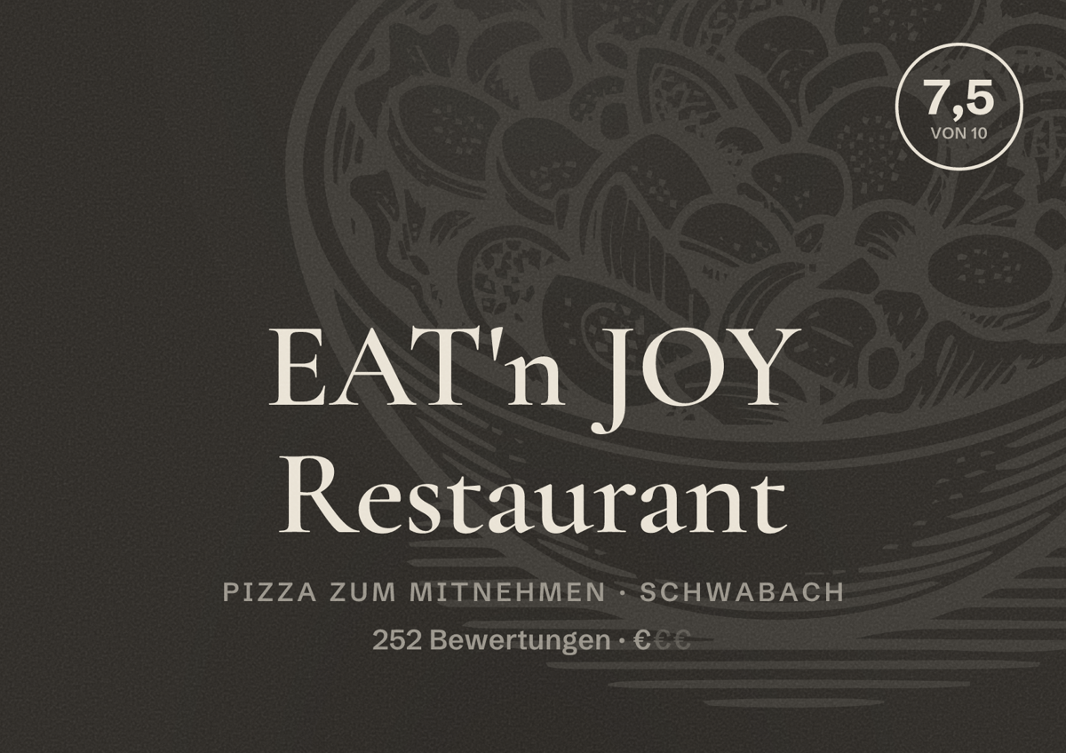 Illustriertes Poster von EAT'n JOY Restaurant, Pizza zum Mitnehmen in Schwabach: Bewertung 7,5 von 10 aus 252 Bewertungen, Preisniveau €