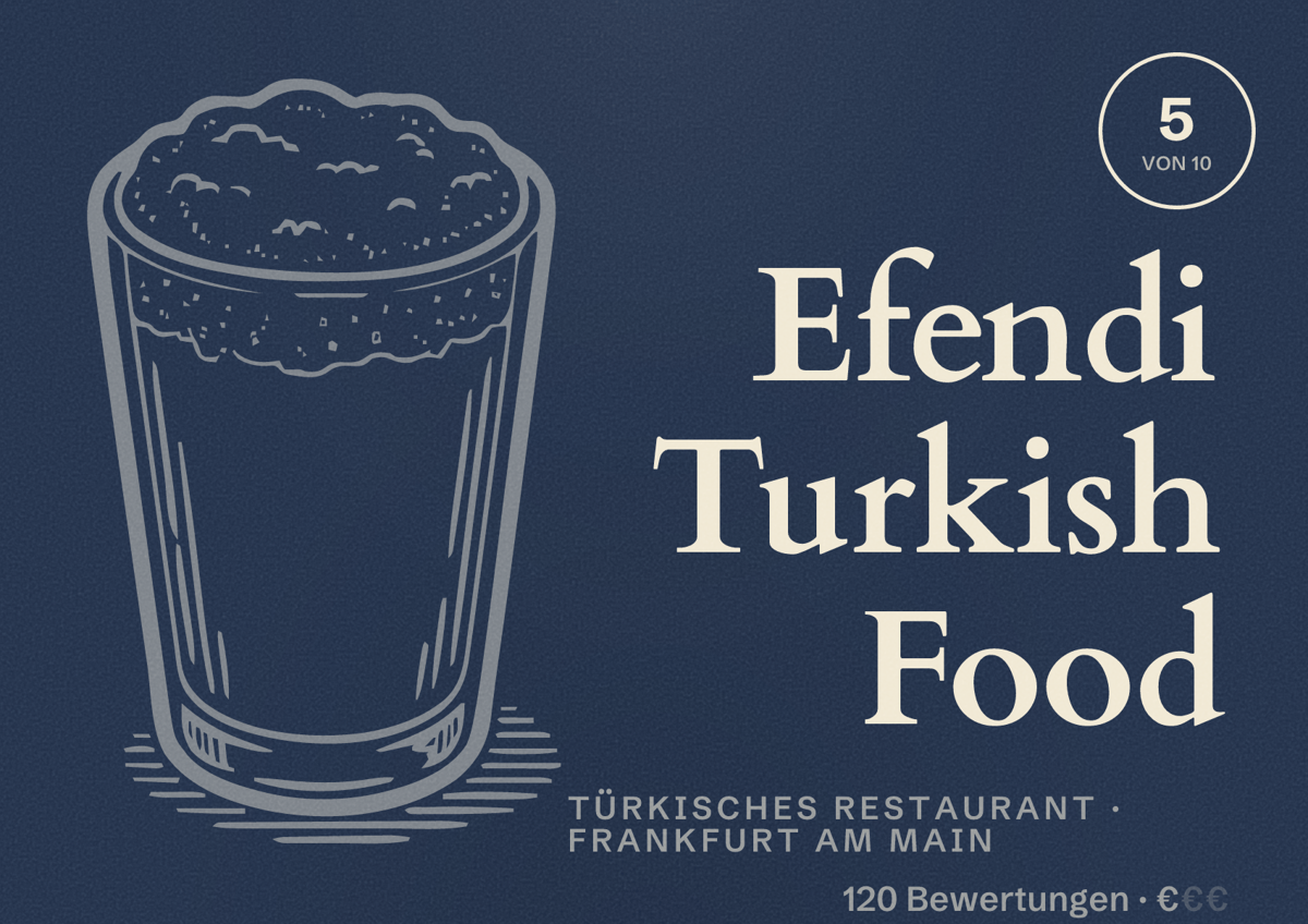 Illustriertes Poster von Efendi Turkish Food, Türkisches Restaurant in Frankfurt am Main: Bewertung 5,0 von 10 aus 120 Bewertungen, Preisniveau €