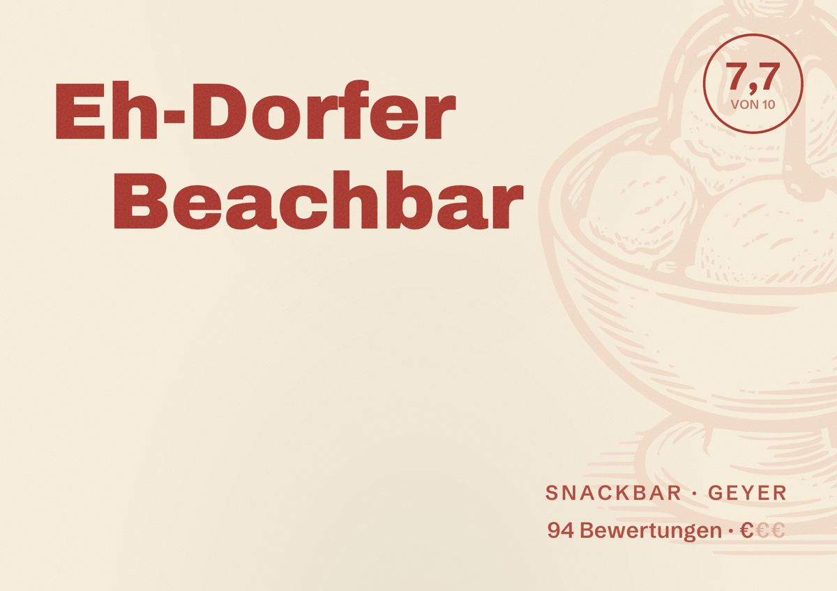Illustriertes Poster von Eh-Dorfer Beachbar, Snackbar in Geyer: Bewertung 7,7 von 10 aus 94 Bewertungen, Preisniveau €