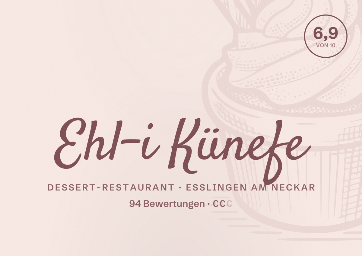 Illustriertes Poster von Ehl-i Künefe, Dessert-Restaurant in Esslingen am Neckar: Bewertung 6,9 von 10 aus 94 Bewertungen, Preisniveau €€
