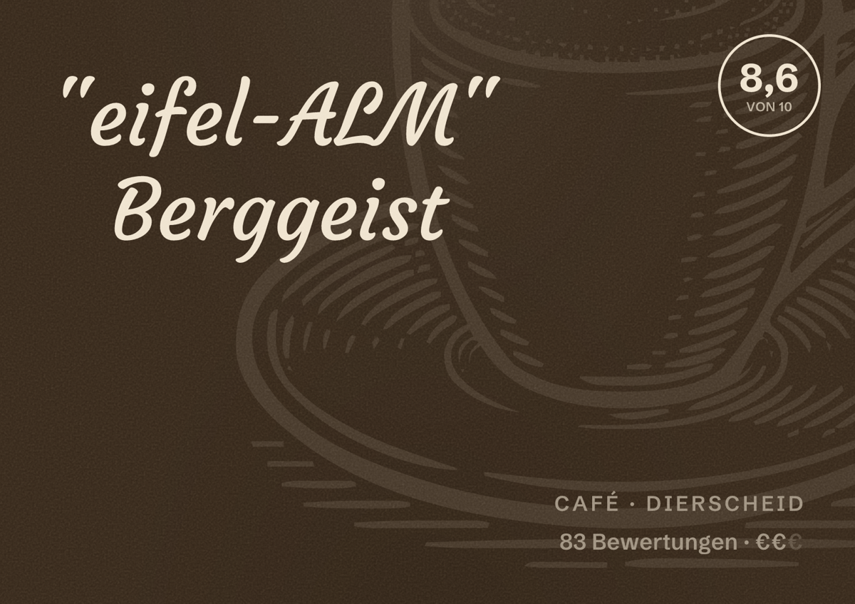 Illustriertes Poster von "eifel-ALM" Berggeist, Café in Dierscheid: Bewertung 8,6 von 10 aus 83 Bewertungen, Preisniveau €€