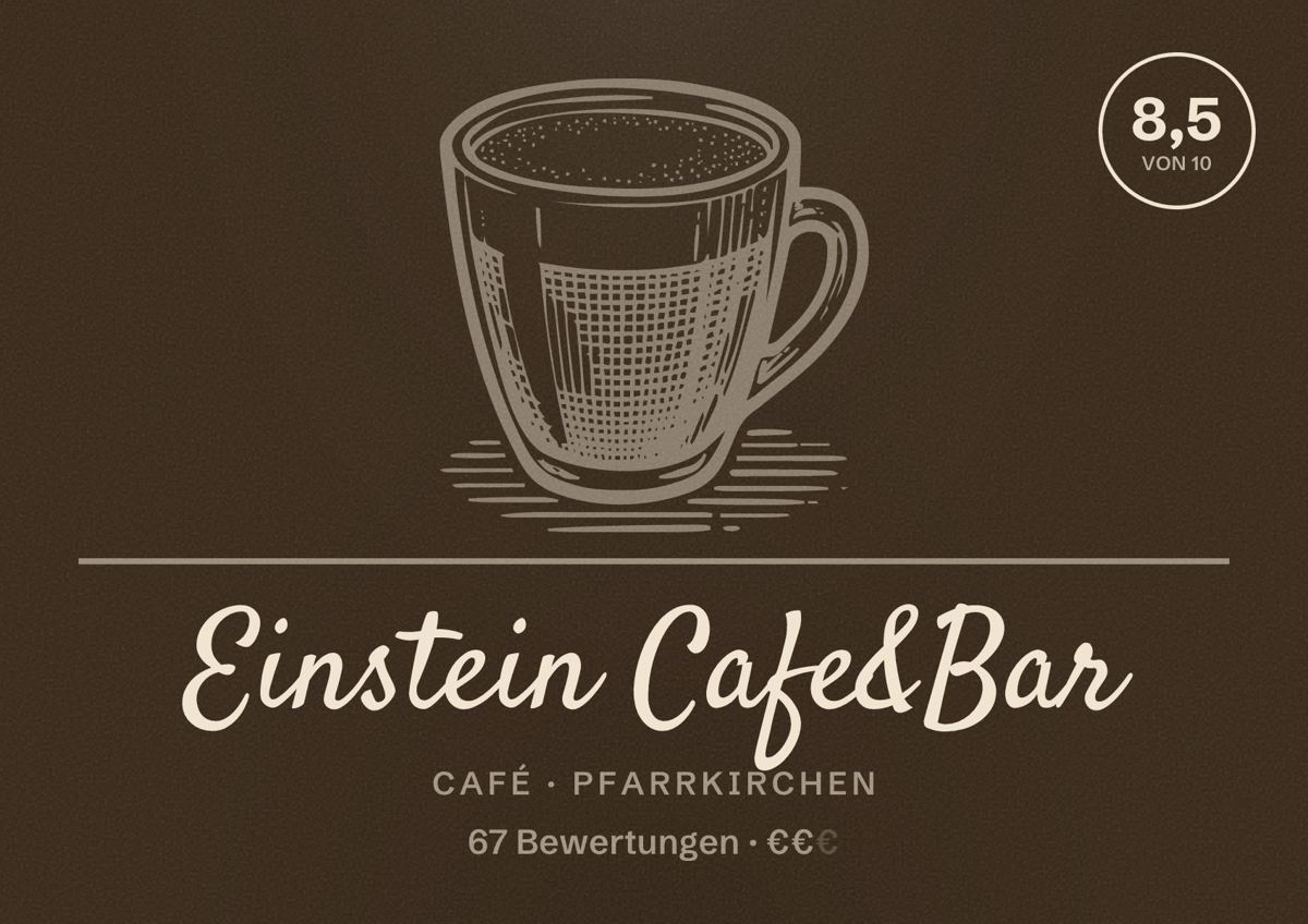 Illustriertes Poster von Einstein Cafe&Bar, Café in Pfarrkirchen: Bewertung 8,5 von 10 aus 67 Bewertungen, Preisniveau €€