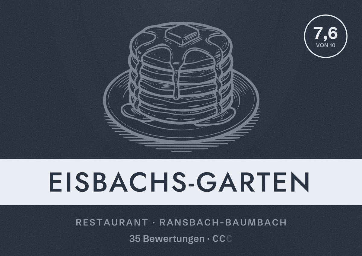 Illustriertes Poster von EISBACHS-GARTEN, Restaurant in Ransbach-Baumbach: Bewertung 7,6 von 10 aus 35 Bewertungen, Preisniveau €€