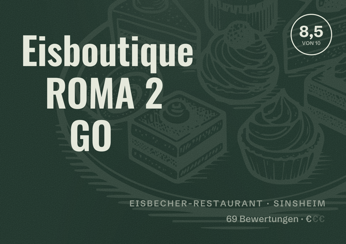 Illustriertes Poster von Eisboutique ROMA 2 GO, Eisbecher-Restaurant in Sinsheim: Bewertung 8,5 von 10 aus 69 Bewertungen, Preisniveau €