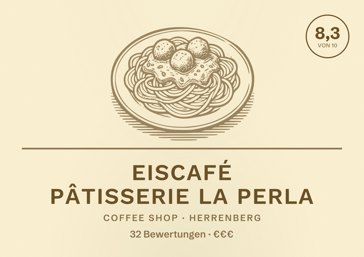 Illustriertes Poster von Eiscafé Pâtisserie la perla, Coffee Shop in Herrenberg: Bewertung 8,3 von 10 aus 32 Bewertungen, Preisniveau €€€