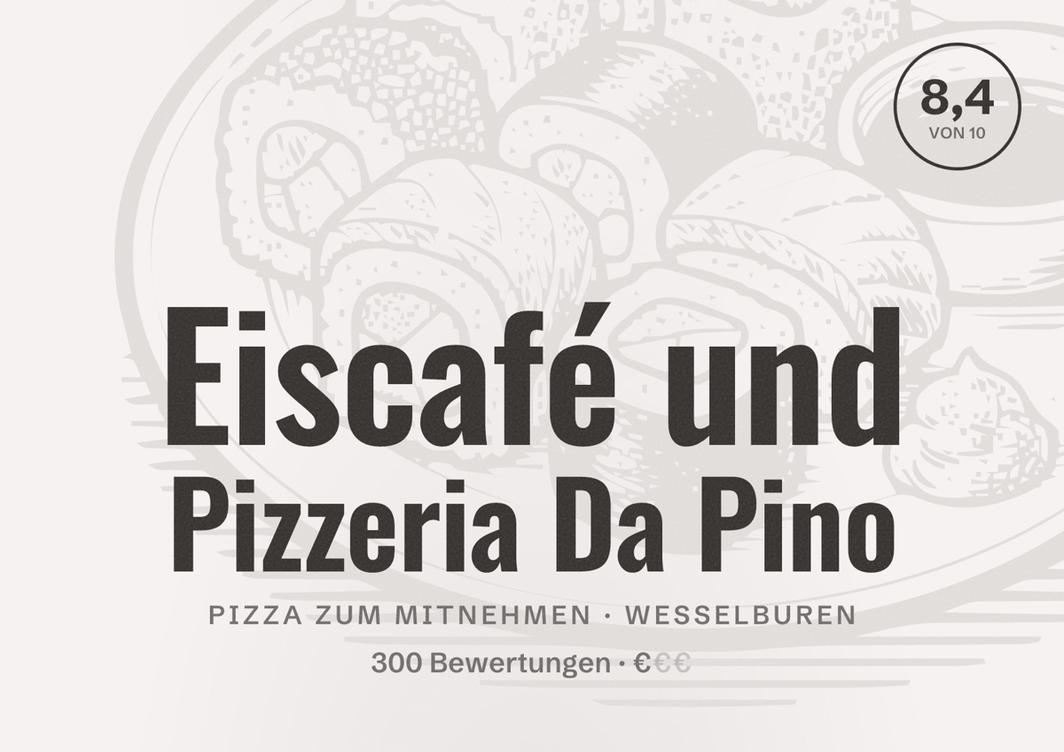 Illustriertes Poster von Eiscafé und Pizzeria Da Pino, Pizza zum Mitnehmen in Wesselburen: Bewertung 8,4 von 10 aus 300 Bewertungen, Preisniveau €