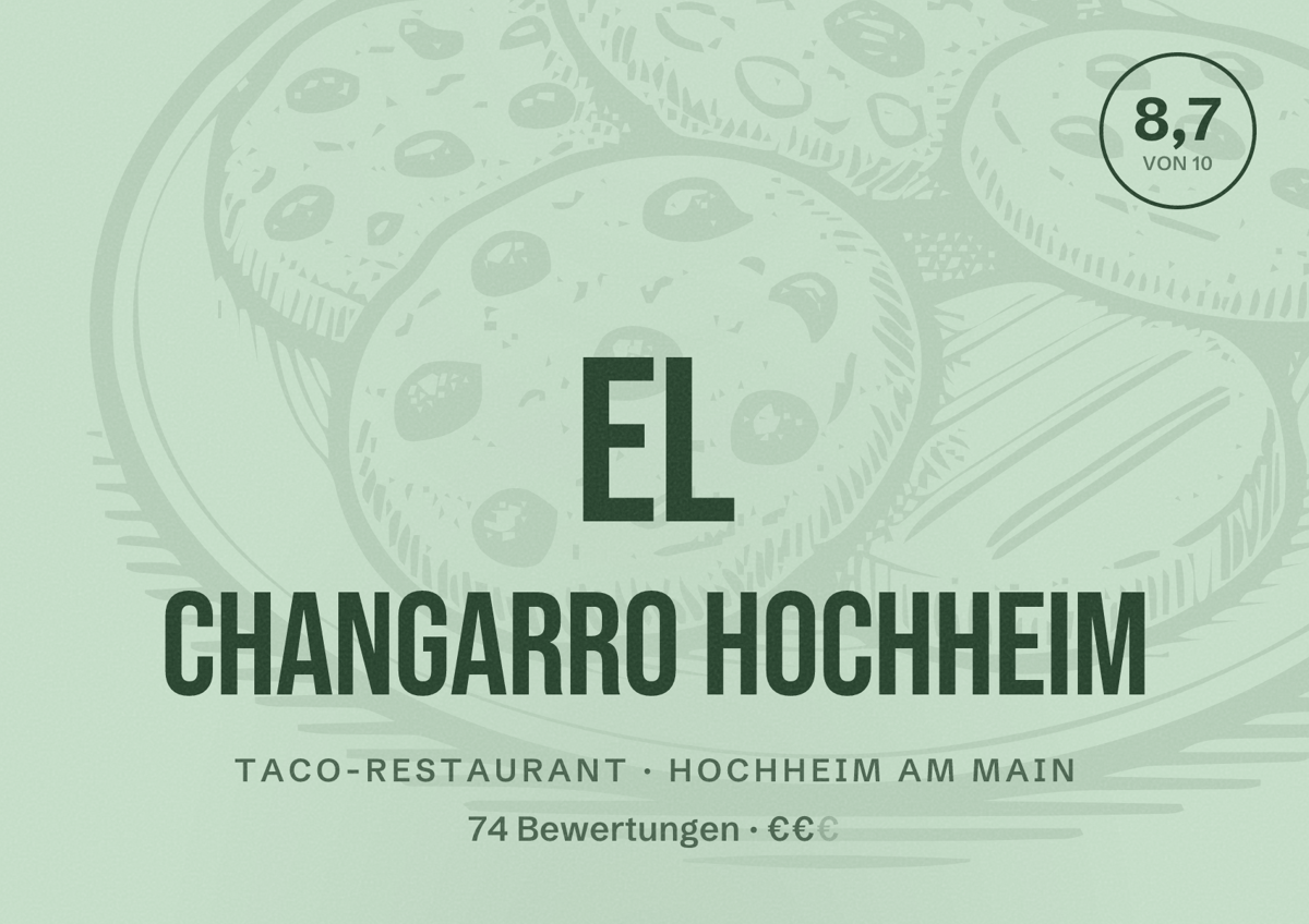 Illustriertes Poster von El Changarro Hochheim, Taco-Restaurant in Hochheim am Main: Bewertung 8,7 von 10 aus 74 Bewertungen, Preisniveau €€