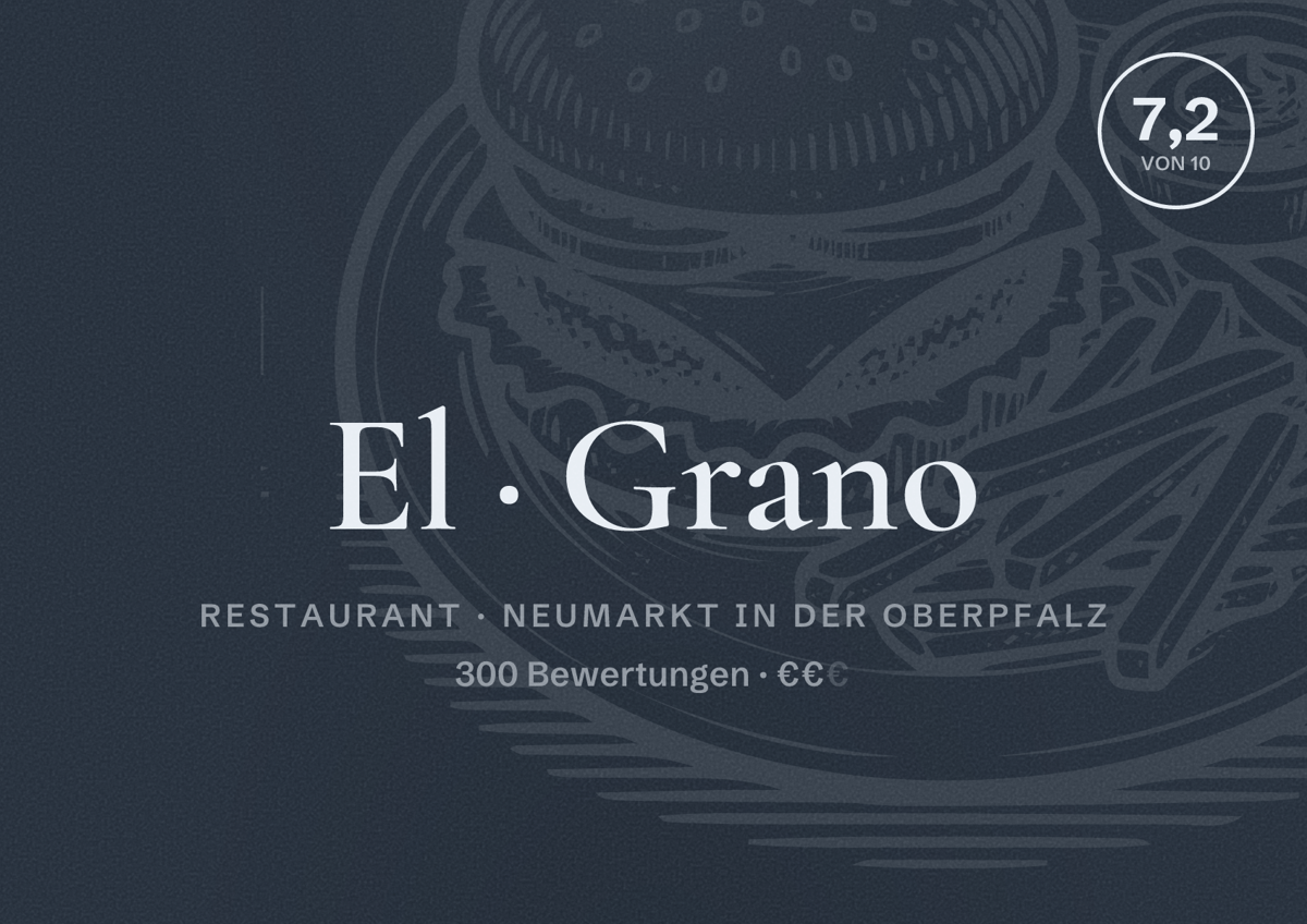 Illustriertes Poster von El Grano, Restaurant in Neumarkt in der Oberpfalz: Bewertung 7,2 von 10 aus 300 Bewertungen, Preisniveau €€