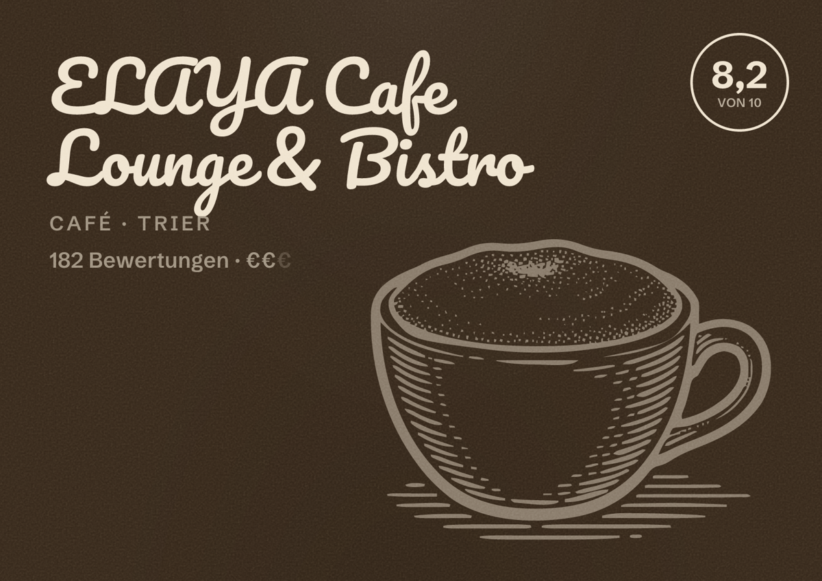 Illustriertes Poster von ELAYA Cafe Lounge & Bistro, Café in Trier: Bewertung 8,2 von 10 aus 182 Bewertungen, Preisniveau €€