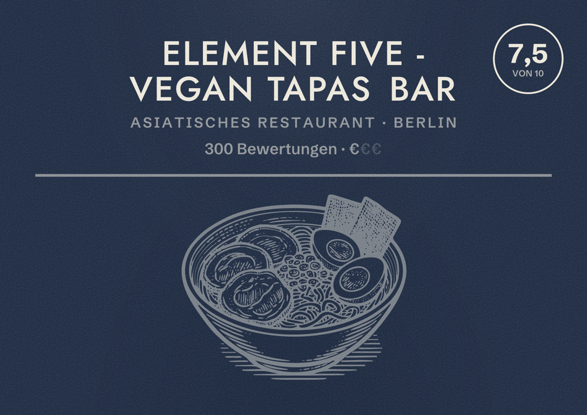 Illustriertes Poster von Element Five - Vegan Tapas Bar, Asiatisches Restaurant in Berlin: Bewertung 7,5 von 10 aus 300 Bewertungen, Preisniveau €