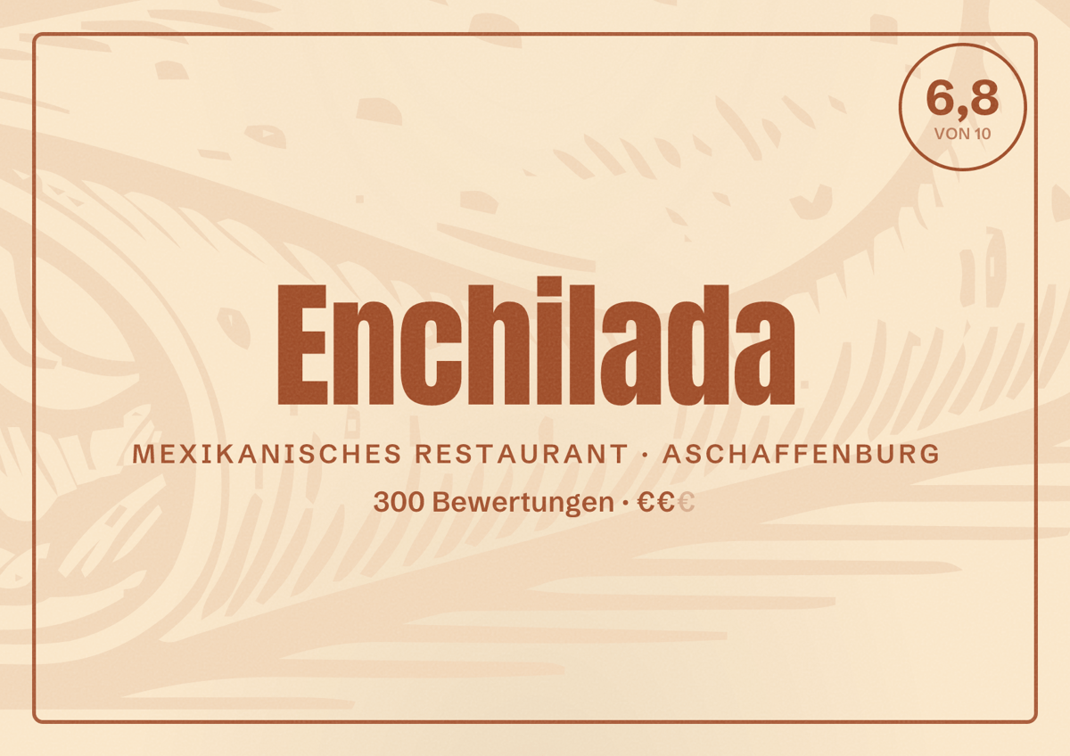 Illustriertes Poster von Enchilada, Mexikanisches Restaurant in Aschaffenburg: Bewertung 6,8 von 10 aus 300 Bewertungen, Preisniveau €€