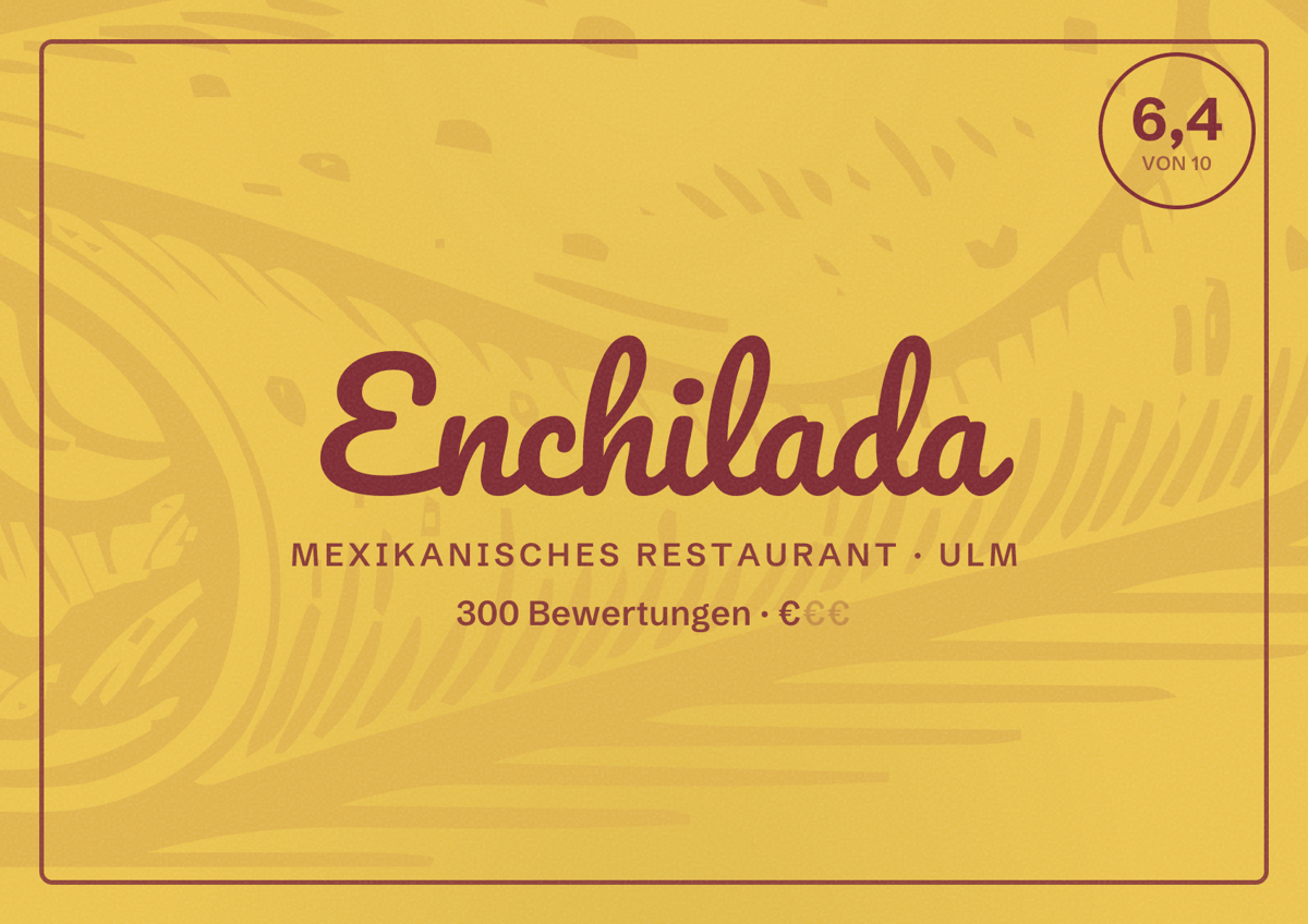 Illustriertes Poster von Enchilada, Mexikanisches Restaurant in Ulm: Bewertung 6,4 von 10 aus 300 Bewertungen, Preisniveau €