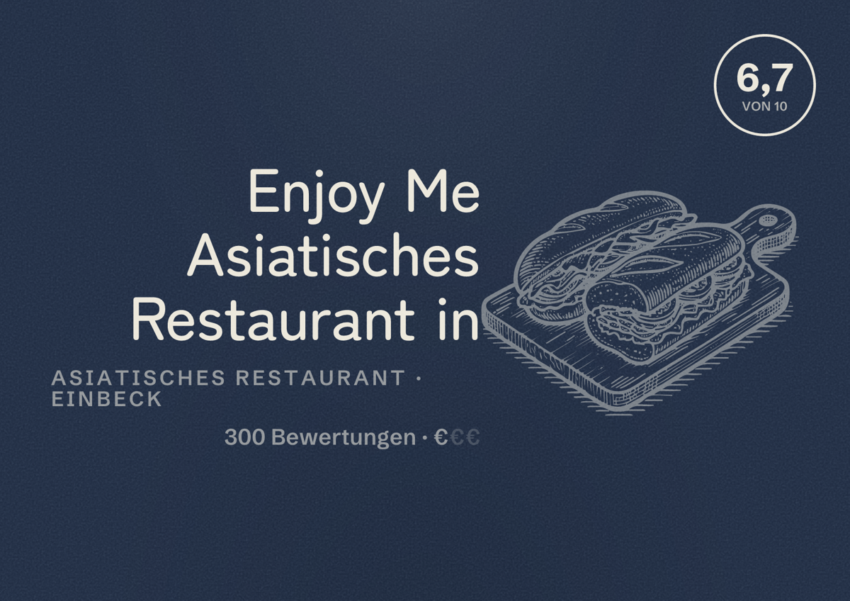 Illustriertes Poster von Enjoy Me Asiatisches Restaurant in, Asiatisches Restaurant in Einbeck: Bewertung 6,7 von 10 aus 300 Bewertungen, Preisniveau €