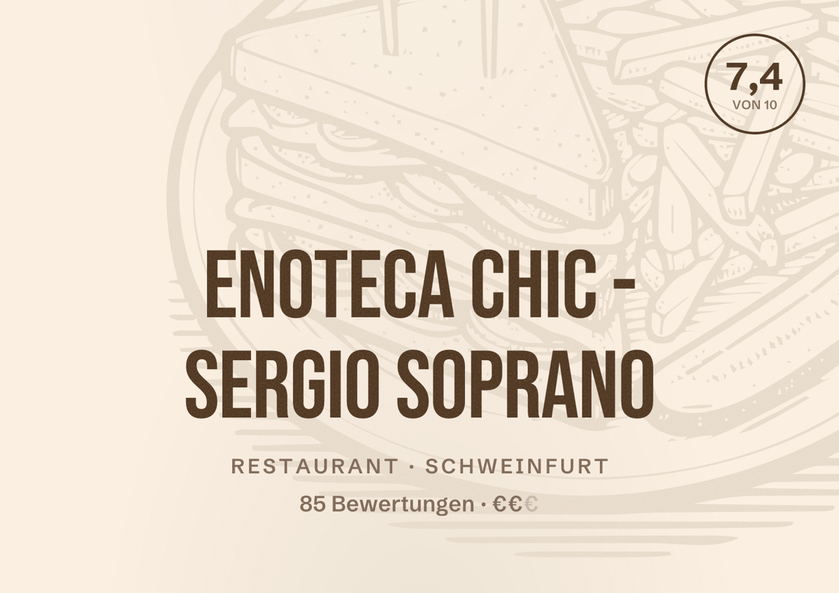 Illustriertes Poster von Enoteca Chic - Sergio Soprano, Restaurant in Schweinfurt: Bewertung 7,4 von 10 aus 85 Bewertungen, Preisniveau €€