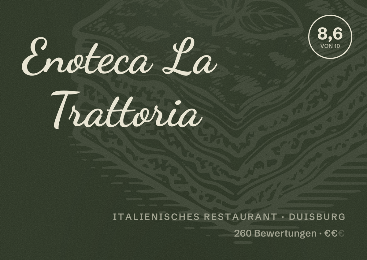 Illustriertes Poster von Enoteca La Trattoria, Italienisches Restaurant in Duisburg: Bewertung 8,6 von 10 aus 260 Bewertungen, Preisniveau €€